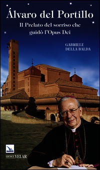 9788801056969 - Álvaro del Portillo. Il prelato del sorriso che guidò l'Opus Dei