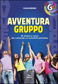 9788801058871 - Avventura gruppo. 21 storie di amici per costruire la comunità animatori