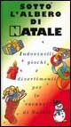 9788801105148 - Sotto l'albero di Natale. Indovinelli, giochi e divertimenti per le vacanze di Natale