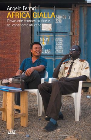 9788802080383 - Africa gialla. L'invasione economica cinese nel continente africano