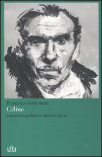 9788802083902 - Céline. Letteratura politica e antisemitismo