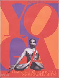 9788804500117 - Yoga. Conoscere e praticare lo yoga con un grande maestro