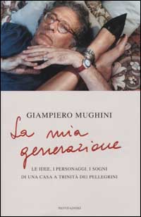 9788804503446 - La mia generazione. Le idee, i personaggi, i sogni di una casa a Trinità dei Pellegrini