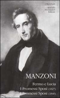 9788804504160 - Fermo e Lucia. I Promessi sposi (1827). I promessi sposi (1840)