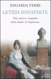 9788804520719 - Letizia Bonaparte. Vita, potere e tragedia della madre di Napoleone