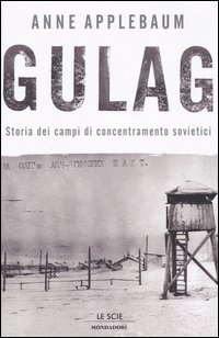 9788804526513 - Gulag. Storia dei campi di concentramento sovietici