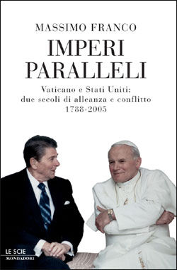 9788804528661 - Imperi paralleli. Vaticano e Stati Uniti: due secoli di alleanza e conflitto 1788-2005