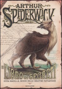 9788804548249 - Il libro dei segreti. Guida magica delle creature fantastiche. Arthur Spiderwick