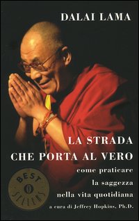 9788804549994 - La strada che porta al vero. Come praticare la saggezza nella vita quotidiana