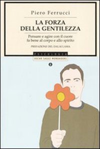 9788804551775 - La forza della gentilezza. Pensare e agire con il cuore fa bene al corpo e allo spirito