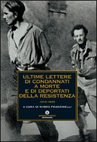 9788804553687 - Ultime lettere di condannati a morte e di deportati della Resistenza 1943-1945