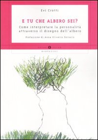9788804555728 - E tu che albero sei? Come interpretare la personalità attraverso il disegno dell'albero