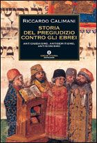 9788804569794 - Storia del pregiudizio contro gli ebrei. Antigiudaismo, antisemitismo, antisionismo