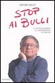 9788804570134 - Stop ai bulli. La violenza giovanile e le responsabilità dei genitori