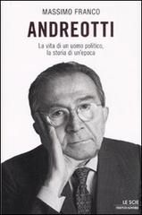 9788804581505 - Andreotti. La vita di un uomo politico, la storia di un'epoca