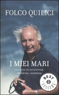 9788804582007 - I miei mari. Una vita di avventure, incontri, scoperte