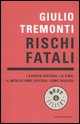 9788804582502 - Rischi fatali. L'Europa vecchia, la Cina, il mercatismo suicida: come reagire