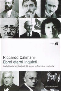 9788804585626 - Ebrei eterni inquieti. Intellettuali e scrittori del XX secolo in Francia e Ungheria