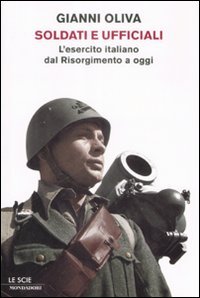 9788804591283 - Soldati e ufficiali. L'esercito italiano dal Risorgimento a oggi