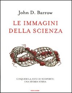 9788804594758 - Le immagini della scienza. Cinquemila anni di scoperte: una storia visiva
