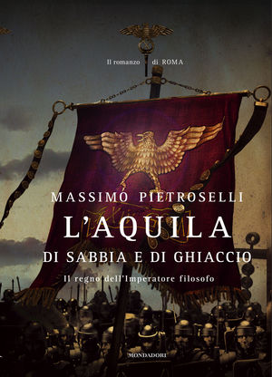 9788804595403 - L'aquila di sabbia e di ghiaccio. Il regno dell'Imperatore filosofo
