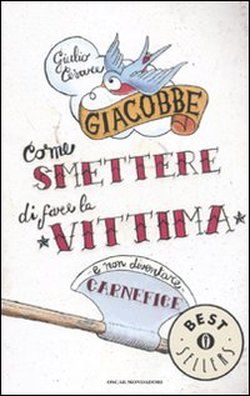 9788804595786 - Come smettere di fare la vittima e non diventare carnefice