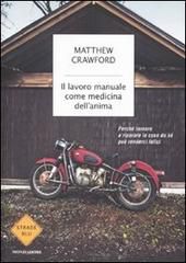 9788804596486 - Il lavoro manuale come medicina dell'anima. Perché tornare a riparare le cose da sé può renderci felici