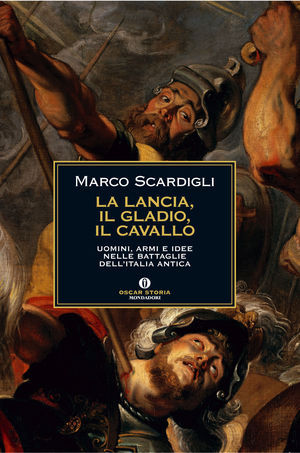 9788804600718 - La lancia, il gladio, il cavallo