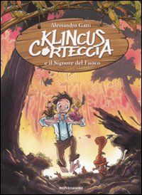 9788804602415 - Klincus Corteccia e il signore del fuoco. Vol. 4