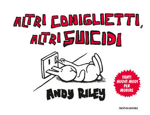 9788804603009 - Altri coniglietti, altri suicidi. Tanti nuovi modi per morire