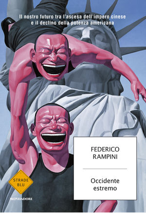 9788804603337 - Occidente estremo. Il nostro futuro tra l'ascesa dell'impero cinese e il declino della potenza americana