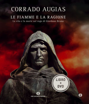 9788804603979 - Le fiamme e la ragione. La vita e la morte sul rogo di Giordano Bruno. DVD. Con libro
