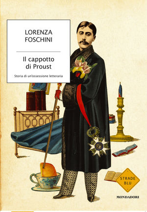 9788804604556 - Il cappotto di Proust. Storia di un'ossessione letteraria