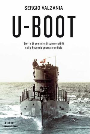 9788804606550 - U-Boot. Storie di uomini e di sommergibili nella Seconda guerra mondiale