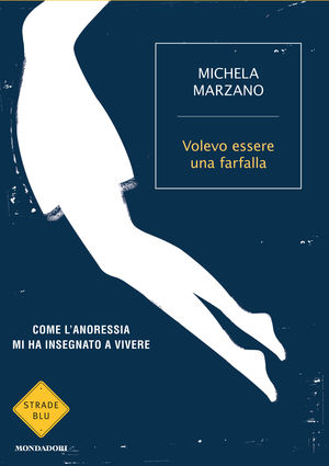 9788804606963 - Volevo essere una farfalla. Come l'anoressia mi ha insegnato a vivere