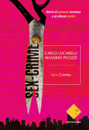 9788804610045 - Sex crimes. Storie di passioni morbose e di efferati delitti