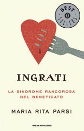 9788804615477 - Ingrati. La sindrome rancorosa del beneficato