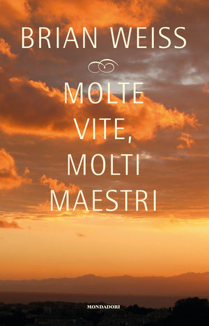 9788804618843 - Molte vite, molti maestri. Come guarire recuperando il proprio passato