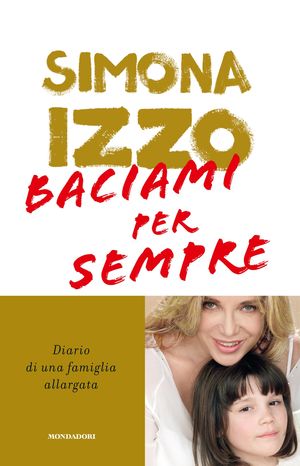 9788804621799 - Baciami per sempre. Diario di una famiglia allargata