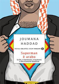 9788804626077 - Superman è arabo. Su Dio, il matrimonio, il machismo e altre invenzioni disastrose