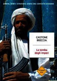 9788804628521 - La tomba degli imperi. Uomini, armi e strategie: storie del conflitto afghano