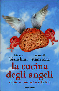 9788804648017 - La cucina degli angeli. Ricette per una cucina celestiale