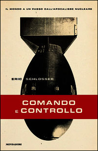 9788804655121 - Comando e controllo. Il mondo a un passo dall'apocalisse nucleare