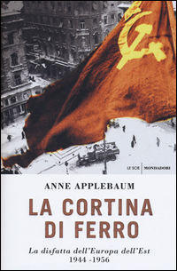 9788804663188 - La cortina di ferro. La disfatta dell'Europa dell'Est 1944-1956