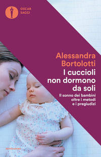 9788804676102 - I cuccioli non dormono da soli. Il sonno dei bambini oltre i metodi e i pregiudizi
