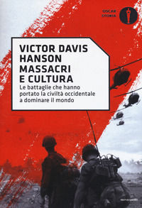 9788804676683 - Massacri e cultura. Le battaglie che hanno portato la civiltà occidentale a dominare il mondo