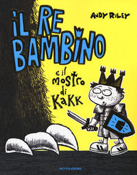 9788804677772 - Il re bambino e il mostro di Kakk
