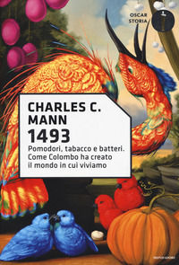 9788804679738 - 1493. Pomodori, tabacco e batteri. Come Colombo ha creato il mondo in cui viviamo