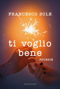 9788804681946 - Ti voglio bene. #poesie
