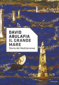 9788804682936 - Il grande mare. Storia del Mediterraneo
